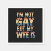 Ich bin nicht schwul, aber meine Ehefrau ist LGBT- Serviette (Vorderseite)