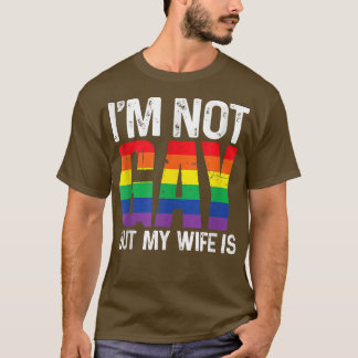 Ich bin nicht schwul, aber meine Ehefrau ist lusti T-Shirt