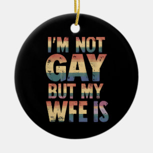 Ich bin nicht schwul, aber meine Frau ist LGBT Reg Keramik Ornament