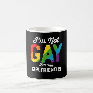 Ich bin nicht schwul, aber meine Freundin ist lust Kaffeetasse