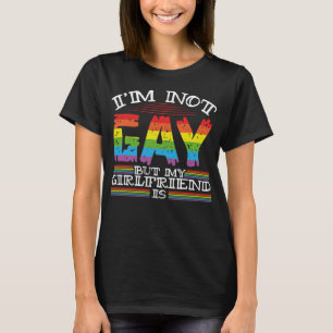 Ich bin nicht schwul, aber meine Freundin ist lust T-Shirt