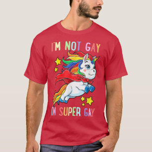 Ich bin nicht schwul, ich bin die "Super Gay Unico T-Shirt