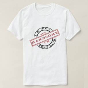 Ich bin nicht sehr reich, aber ich bin ein hübsche T-Shirt