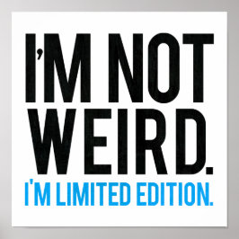 Ich bin nicht seltsam, dass ich eine limitierte Au Poster