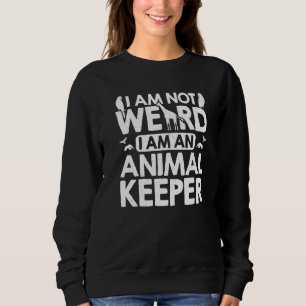 Ich bin nicht seltsam ich bin ein Tierpfleger Zoo Sweatshirt