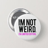 Ich bin nicht seltsam, ich bin eine limitierte Auf Button (Vorne & Hinten)