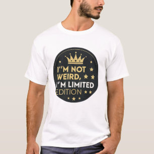 Ich bin nicht seltsam, ich bin eine limitierte Auf T-Shirt