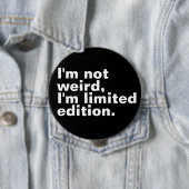 Ich bin nicht seltsam, ich bin limitierte Auflage Button (Beispiel)