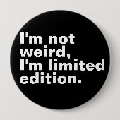 Ich bin nicht seltsam, ich bin limitierte Auflage  Button (Vorderseite)