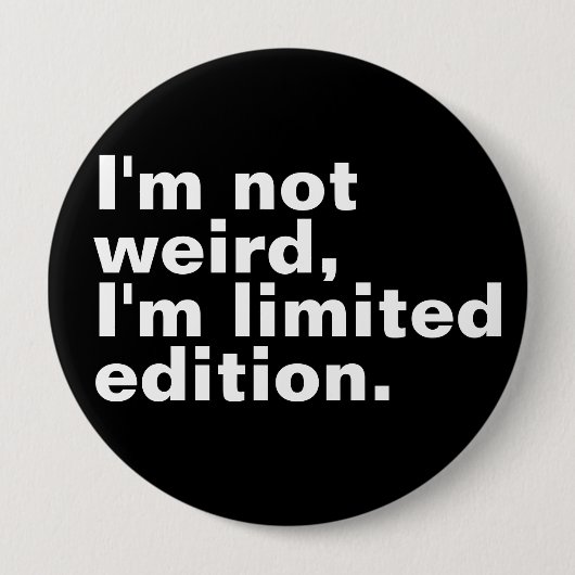 Ich bin nicht seltsam, ich bin limitierte Auflage Button (Vorderseite)