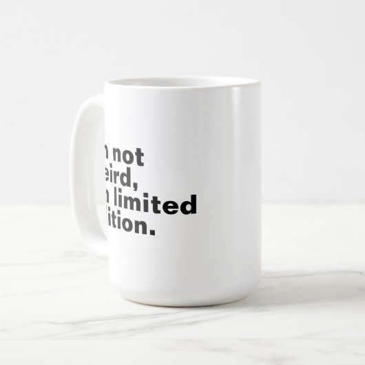 Ich bin nicht seltsam, ich bin limitierte Auflage  Kaffeetasse (Vorderseite Links)