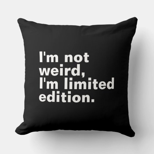 Ich bin nicht seltsam, ich bin limitierte Auflage Kissen (Vorderseite)