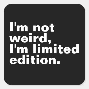 Ich bin nicht seltsam, ich bin limitierte Auflage  Quadratischer Aufkleber
