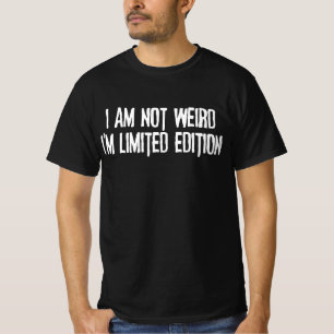 Ich bin nicht seltsam, ich bin limitierte Auflage T-Shirt