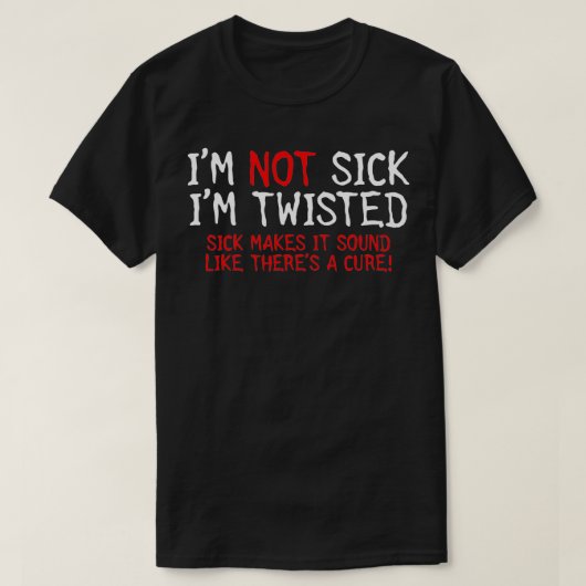 Ich bin nicht sick im tosted Sick macht es klingt T-Shirt (Design vorne)