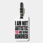 Ich bin nicht SIE werde ignoriert autistisch Gepäckanhänger (Vorderseite vertikal)