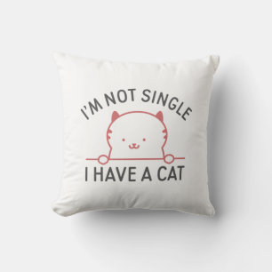 Ich bin nicht Single, ich habe eine Katze Kissen