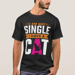 Ich bin nicht Single, ich habe eine Katze T-Shirt