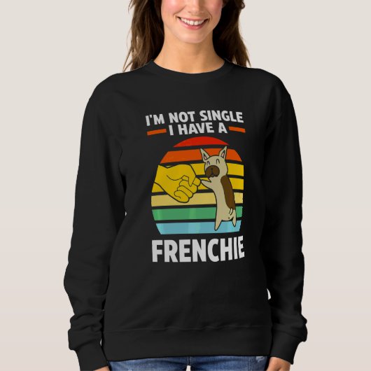 Ich bin nicht Single, ich habe einen Frenchie Fren Sweatshirt (Vorderseite)