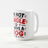 Ich bin nicht Single, ich habe einen Hund Kaffeetasse (VorderseiteRechts)