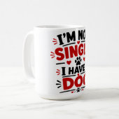 Ich bin nicht Single, ich habe einen Hund Kaffeetasse (Vorderseite Links)