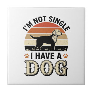 Ich bin nicht Single, ich habe einen Hund Vintage- Fliese
