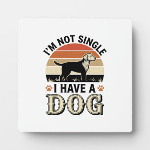 Ich bin nicht Single, ich habe einen Hund Vintage- Fotoplatte