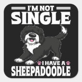 Ich bin nicht Single, ich habe einen Sheepadoodle- Quadratischer Aufkleber (Vorderseite)