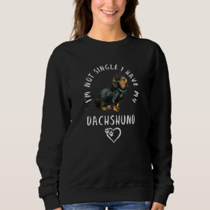 Ich bin nicht Single, ich habe meinen Dachshund Hu Sweatshirt