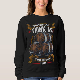 Ich bin nicht so betrunken wie du denkst, ich bin sweatshirt