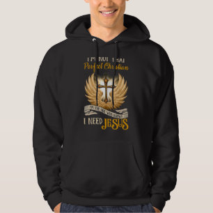 Ich bin nicht so Christlich, dass ich die bin, die Hoodie