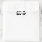 Ich bin nicht so denken, wie du Betrunken bist Runder Aufkleber (Tasche)