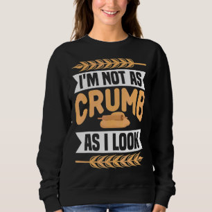 Ich bin nicht so krumm, wie ich Bäckerei Bäckereie Sweatshirt