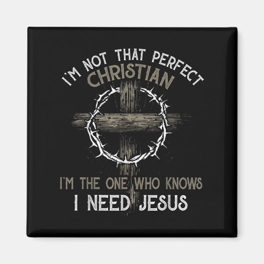 Ich bin nicht so perfekt Christlich, dass ich derj Magnet (Vorne)