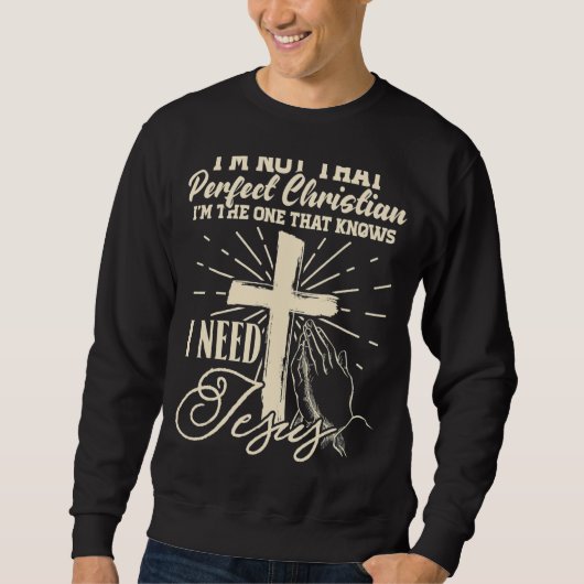 Ich bin nicht so perfekt Christlich ich weiß, dass Sweatshirt (Vorderseite)