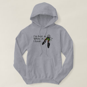 Ich bin nicht so weiß, wie ich einen Ureinwohner A Hoodie