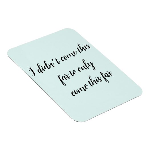 Ich bin nicht so weit gekommen, um nur so weit zu  magnet (Rechte Seite)