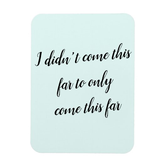 Ich bin nicht so weit gekommen, um nur so weit zu  magnet (Vertikal)