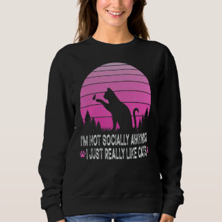 Ich bin nicht sozial bewusst, ich mag wirklich Kat Sweatshirt