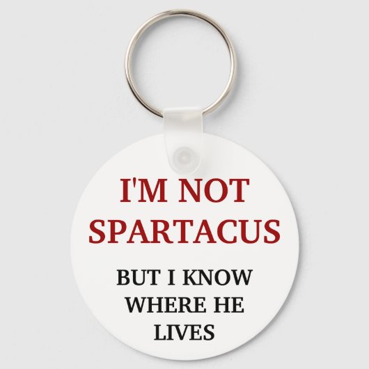 Ich bin nicht Spartacus Schlüsselanhänger (Vorderseite)