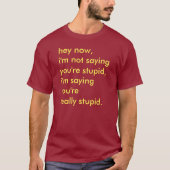 Ich bin nicht Sprichwort, das Sie dummer T - Shirt (Vorderseite)