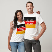 Ich bin nicht störrisch! Ich bin gerade deutsch! T-Shirt (Unisex)