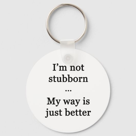 Ich bin nicht stur... Mein Weg ist einfach besser Schlüsselanhänger (Vorderseite)