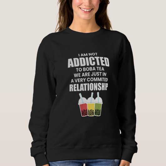 Ich bin nicht süchtig nach Boba-Tee Sweatshirt (Vorderseite)