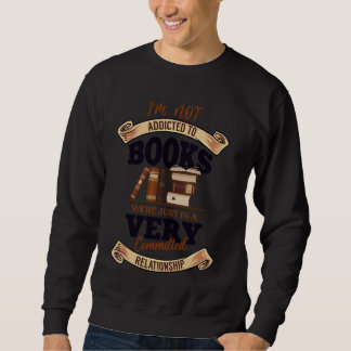 Ich bin nicht süchtig nach Büchern, die wir nur se Sweatshirt