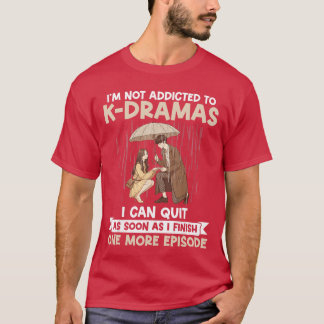 Ich bin nicht süchtig nach KDrama Eine weitere Fol T-Shirt