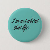 Ich bin nicht über dieses Leben Button (Vorderseite)