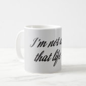 Ich bin nicht über dieses Leben Kaffeetasse (Vorderseite Links)