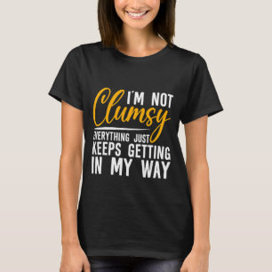 Ich bin nicht unbeholfen alles nur Behalte in mein T-Shirt