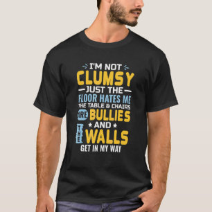Ich bin nicht ungeschickt, es ist Fußboden hasst m T-Shirt